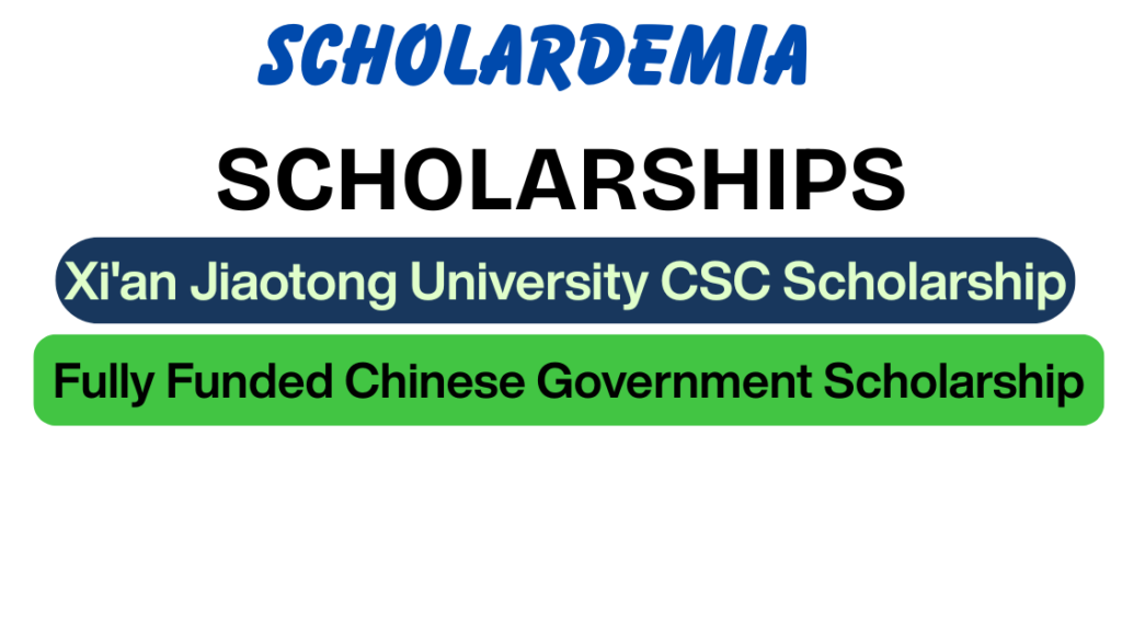 Xi'an Jiaotong University CSC Scholarship 2027: Fully Funded Chinese Government Scholarship