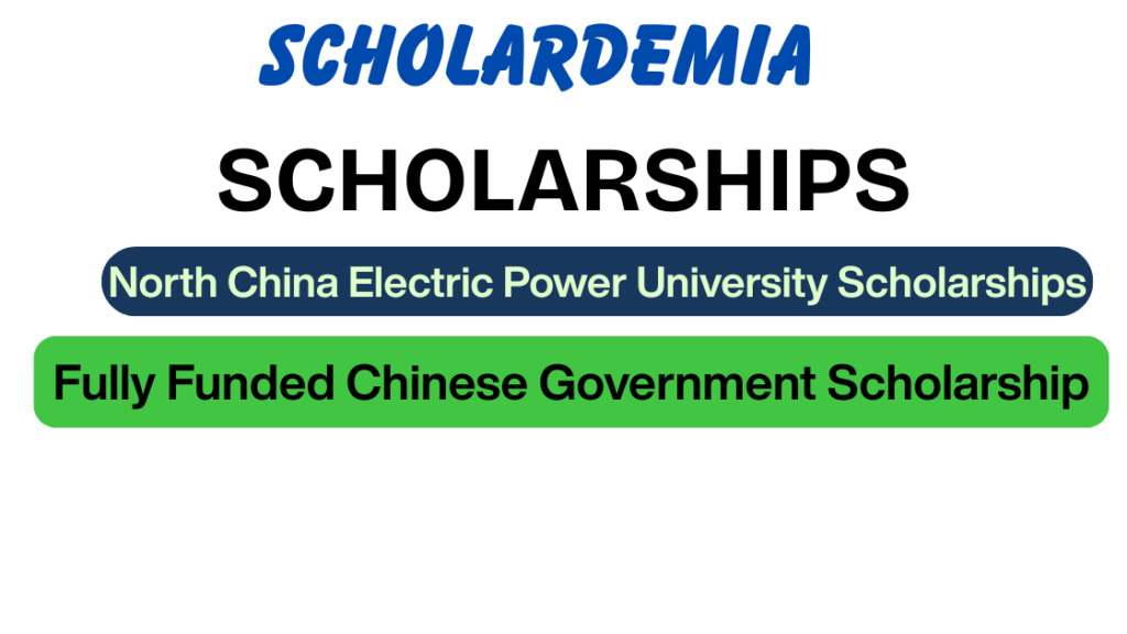 North China Electric Power University Scholarships 2027: Fully Funded Chinese Government Scholarship & More