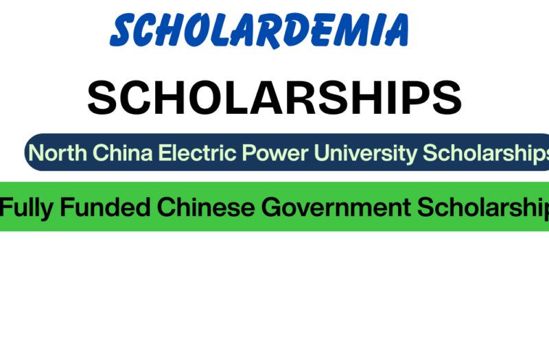 North China Electric Power University Scholarships 2027: Fully Funded Chinese Government Scholarship & More