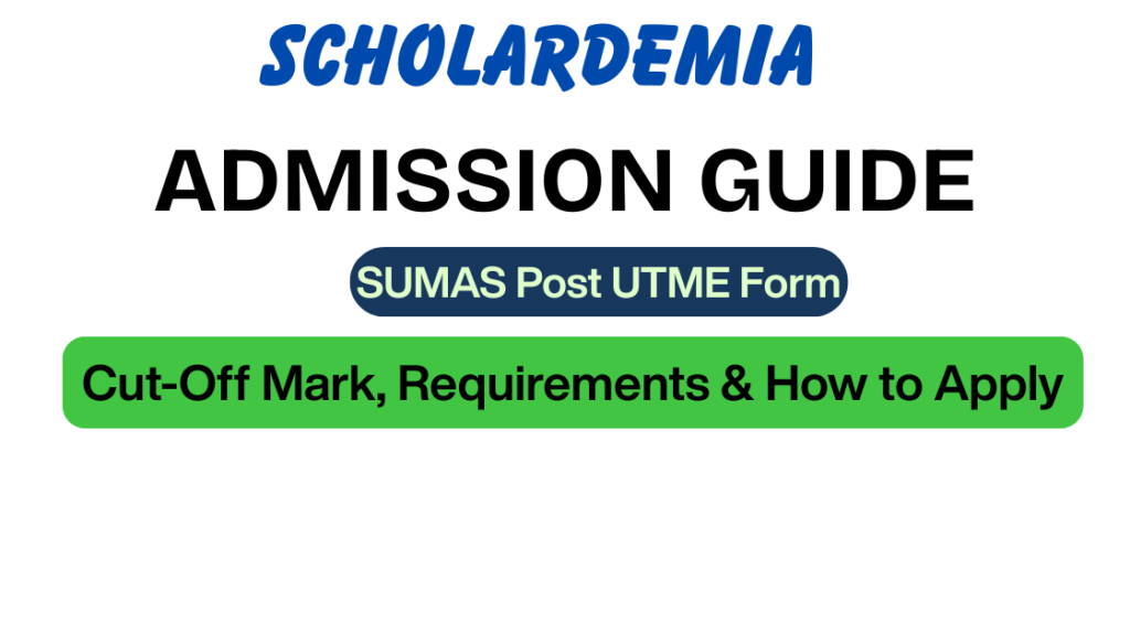 SUMAS Post UTME Form 2026/2027: Cut-Off Mark, Requirements & How to Apply