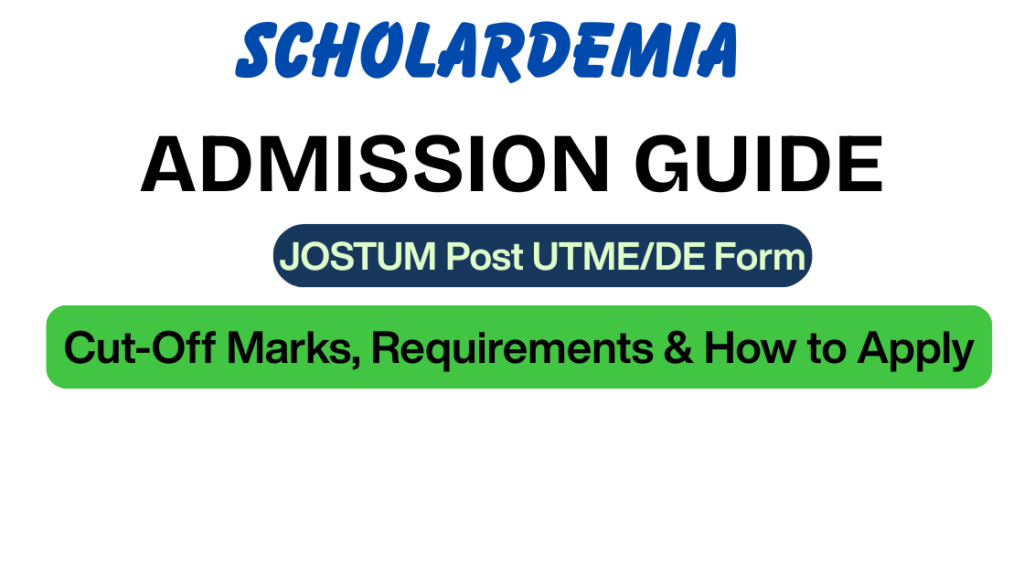 JOSTUM Post UTME/DE Form 2026/2027: Cut-Off Marks, Requirements & How to Apply