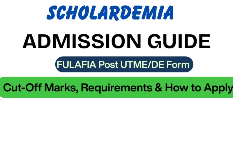 FULAFIA Post UTME/DE Form 2026/2027: Cut-Off Marks, Requirements & How to Register