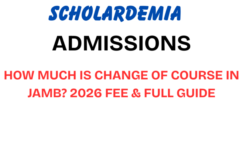How Much Is Change of Course in JAMB? 2026 Fee & Full Guide
