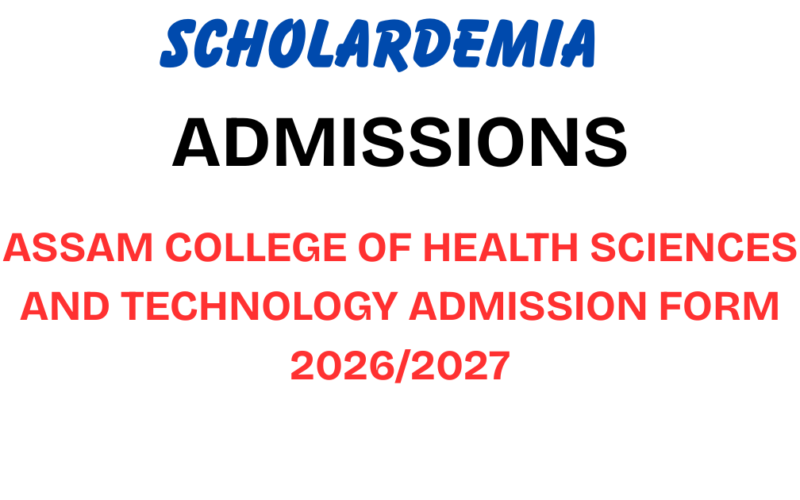 Assam College of Health Sciences and Technology Admission Form 2026/2027