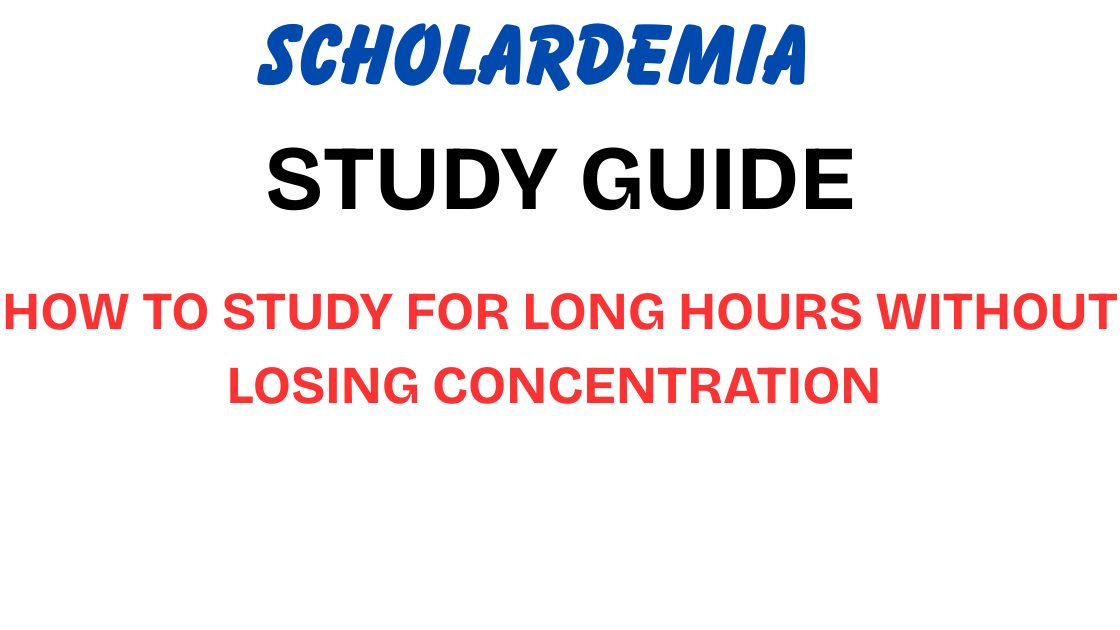 How to Study for Long Hours Without Losing Concentration (2026 Guide)
