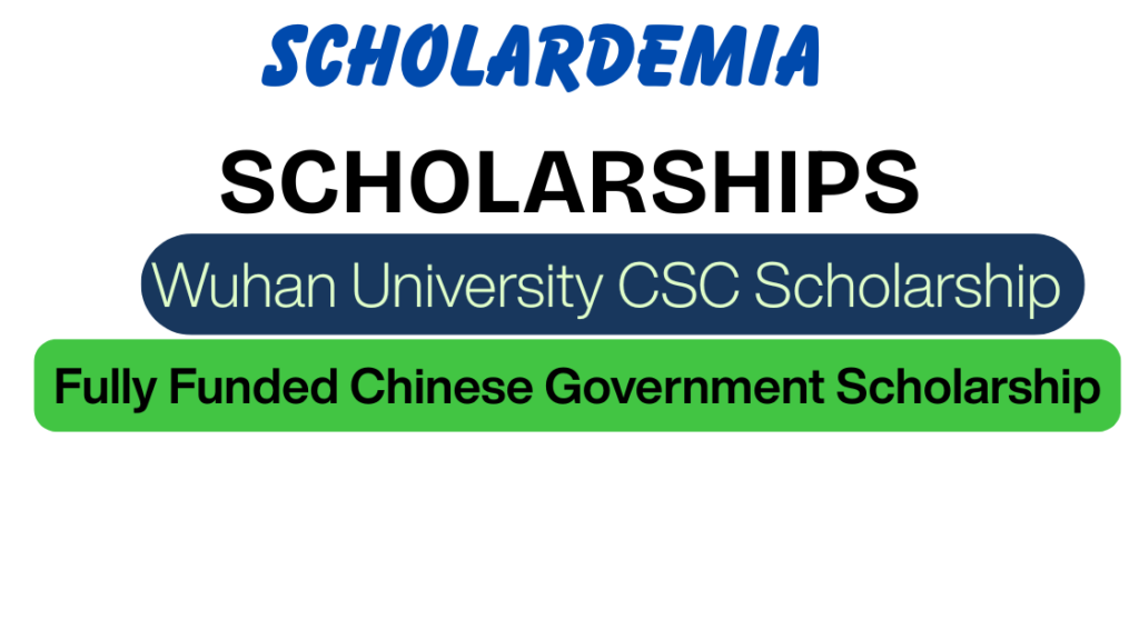 Wuhan University CSC Scholarship 2027: Fully Funded Chinese Government Scholarship