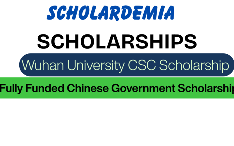 Wuhan University CSC Scholarship 2027: Fully Funded Chinese Government Scholarship