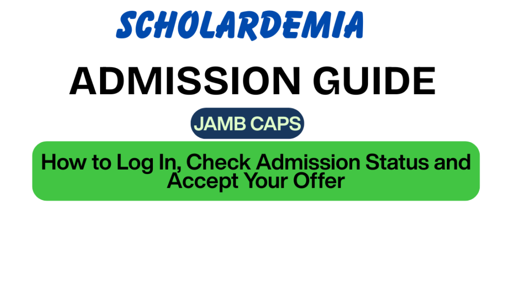 JAMB CAPS 2026/2027: How to Log In, Check Admission Status and Accept Your Offer
