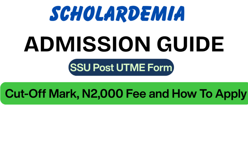 SSU Post UTME Form 2026/2027 Is Out: Cut-Off Mark, N2,000 Fee and How To Apply
