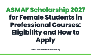 ASMAF Scholarship 2027 for Female Students in Professional Courses: Eligibility and How to Apply