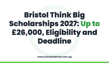 Bristol Think Big Scholarships 2027: Up to £26,000, Eligibility and Deadline