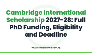 Cambridge International Scholarship 2027-28: Full PhD Funding, Eligibility and Deadline