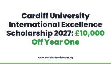 Cardiff University International Excellence Scholarship 2027: £10,000 Off Year One