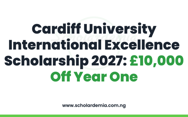 Cardiff University International Excellence Scholarship 2027: £10,000 Off Year One