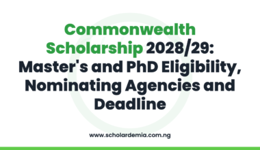 Commonwealth Scholarship 2028/29: Master's and PhD Eligibility, Nominating Agencies and Deadline