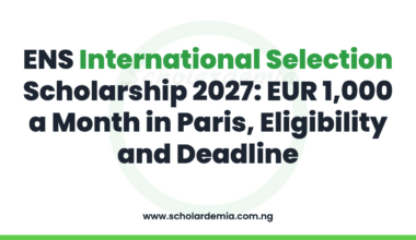 ENS International Selection Scholarship 2027: EUR 1,000 a Month in Paris, Eligibility and Deadline