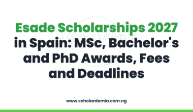 Esade Scholarships 2027 in Spain: MSc, Bachelor's and PhD Awards, Fees and Deadlines