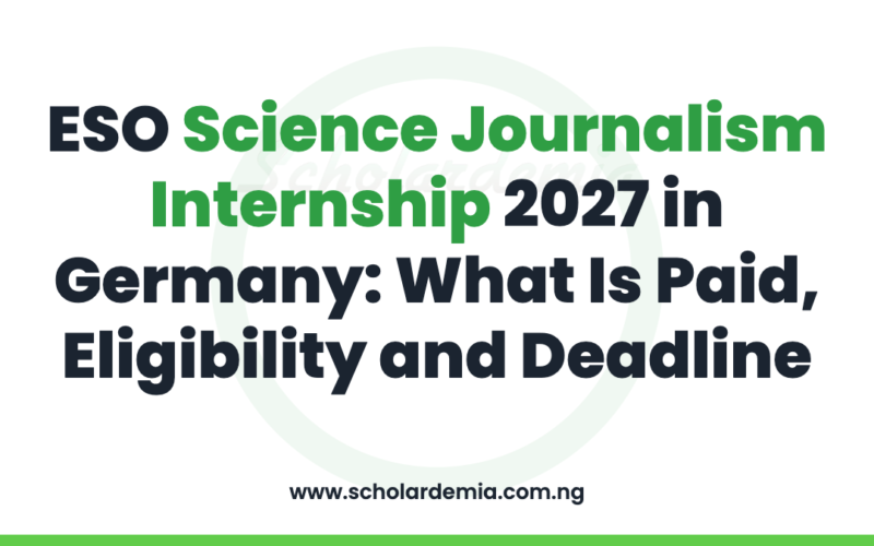 ESO Science Journalism Internship 2027 in Germany: What Is Paid, Eligibility and Deadline