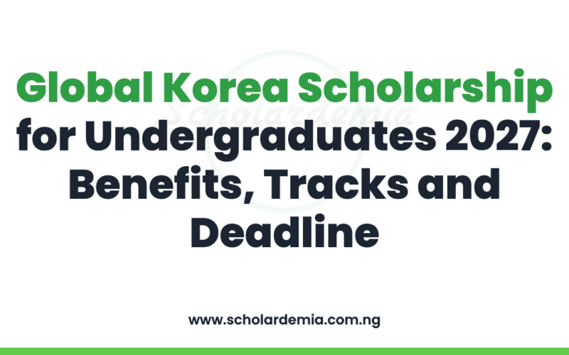 Global Korea Scholarship for Undergraduates 2027: Benefits, Tracks and Deadline