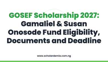 GOSEF Scholarship 2027: Gamaliel & Susan Onosode Fund Eligibility, Documents and Deadline