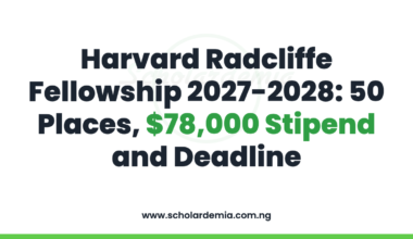 Harvard Radcliffe Fellowship 2027-2028: 50 Places, $78,000 Stipend and Deadline