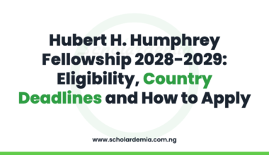 Hubert H. Humphrey Fellowship 2028-2029: Eligibility, Country Deadlines and How to Apply
