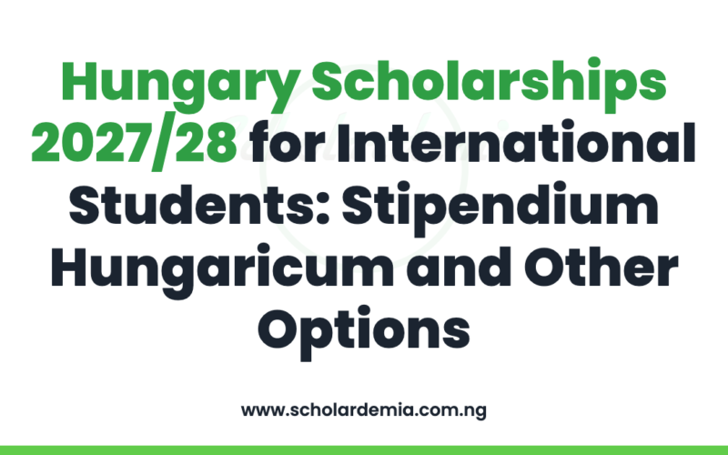Hungary Scholarships 2027/28 for International Students: Stipendium Hungaricum and Other Options