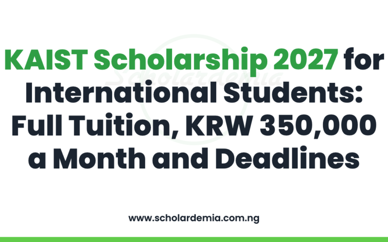 KAIST Scholarship 2027 for International Students: Full Tuition, KRW 350,000 a Month and Deadlines