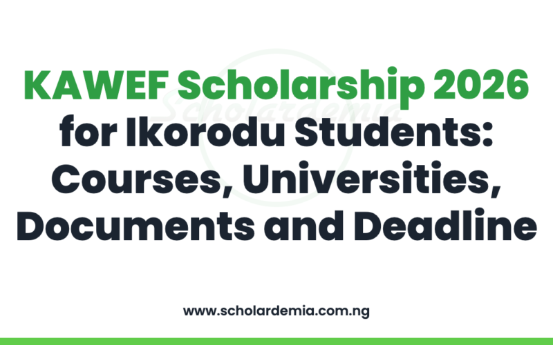 KAWEF Scholarship 2026 for Ikorodu Students: Courses, Universities, Documents and Deadline