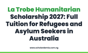 La Trobe Humanitarian Scholarship 2027: Full Tuition for Refugees and Asylum Seekers in Australia