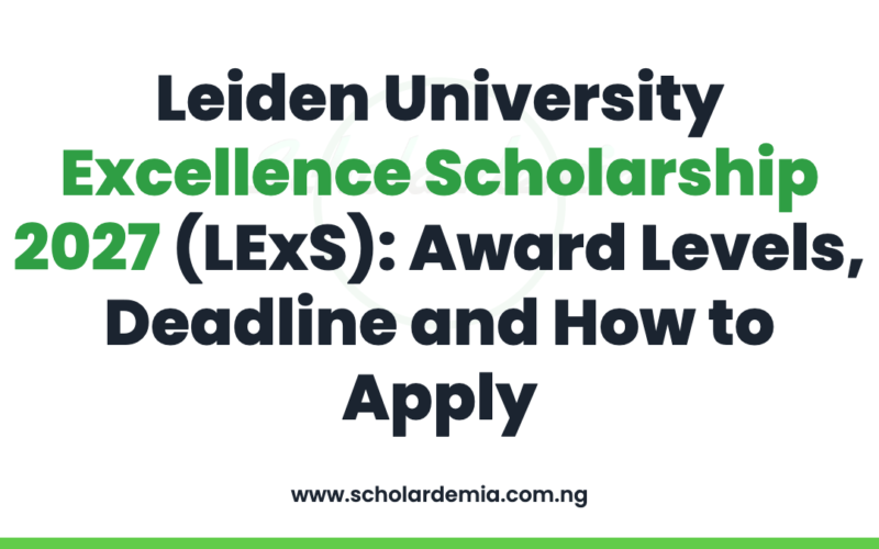 Leiden University Excellence Scholarship 2027 (LExS): Award Levels, Deadline and How to Apply