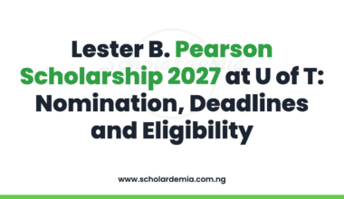 Lester B. Pearson Scholarship 2027 at U of T: Nomination, Deadlines and Eligibility