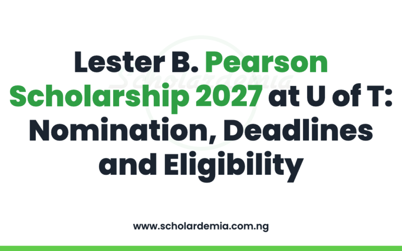 Lester B. Pearson Scholarship 2027 at U of T: Nomination, Deadlines and Eligibility