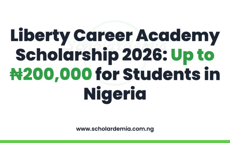 Liberty Career Academy Scholarship 2026: Up to ₦200,000 for Students in Nigeria