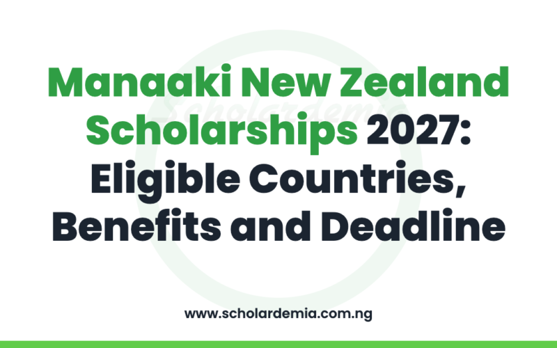 Manaaki New Zealand Scholarships 2027: Eligible Countries, Benefits and Deadline