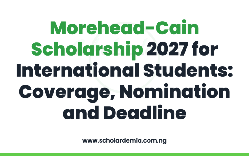 Morehead-Cain Scholarship 2027 for International Students: Coverage, Nomination and Deadline
