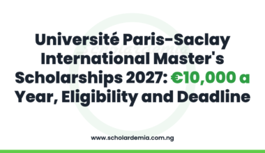 Université Paris-Saclay International Master's Scholarships 2027: €10,000 a Year, Eligibility and Deadline