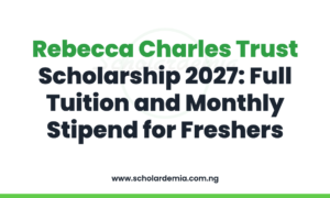 Rebecca Charles Trust Scholarship 2027: Full Tuition and Monthly Stipend for Freshers