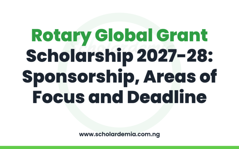 Rotary Global Grant Scholarship 2027-28: Sponsorship, Areas of Focus and Deadline