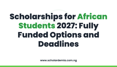 Scholarships for African Students 2027: Fully Funded Options and Deadlines