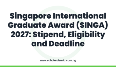 Singapore International Graduate Award (SINGA) 2027: Stipend, Eligibility and Deadline