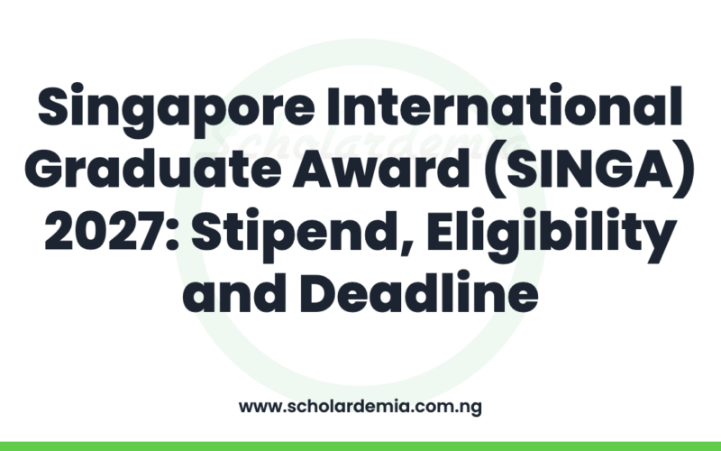 Singapore International Graduate Award (SINGA) 2027: Stipend, Eligibility and Deadline