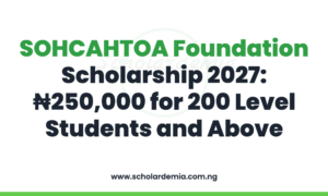 SOHCAHTOA Foundation Scholarship 2027: ₦250,000 for 200 Level Students and Above