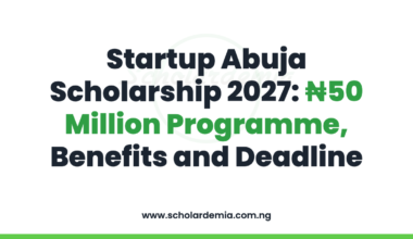 Startup Abuja Scholarship 2027: ₦50 Million Programme, Benefits and Deadline