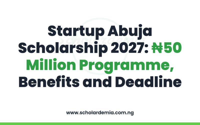 Startup Abuja Scholarship 2027: ₦50 Million Programme, Benefits and Deadline