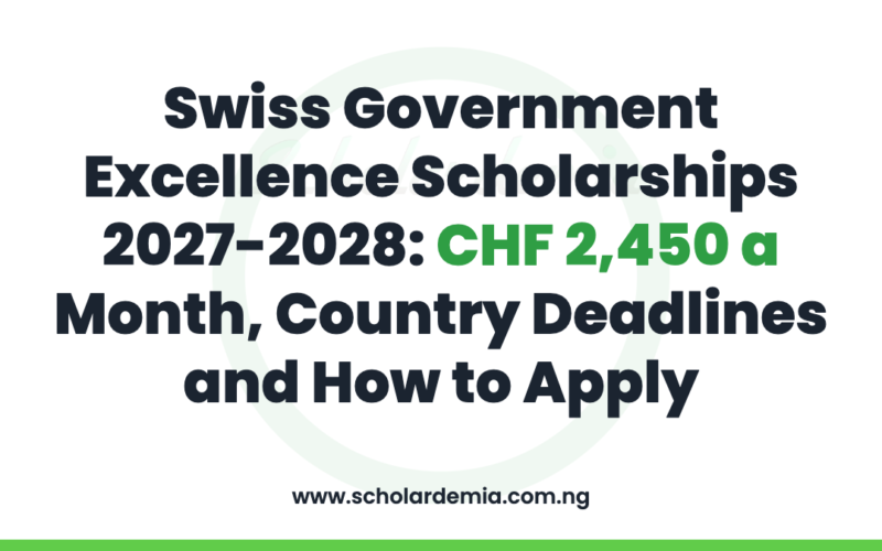 Swiss Government Excellence Scholarships 2027-2028: CHF 2,450 a Month, Country Deadlines and How to Apply