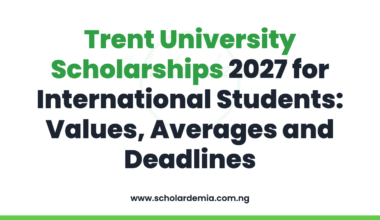 Trent University Scholarships 2027 for International Students: Values, Averages and Deadlines