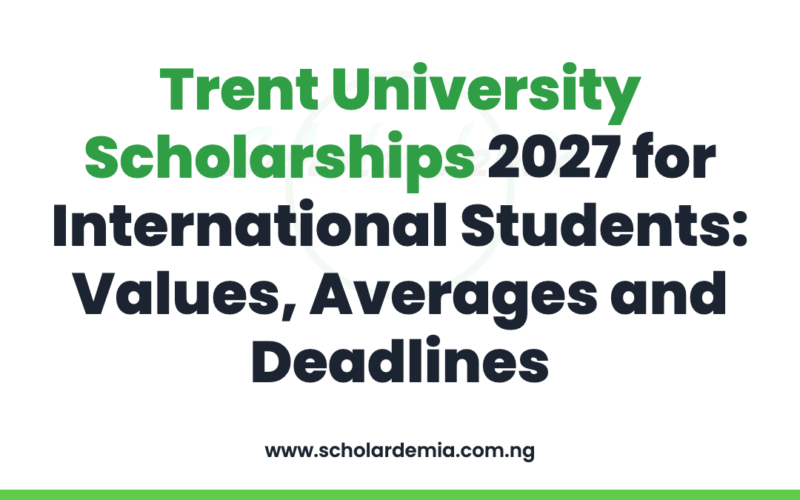 Trent University Scholarships 2027 for International Students: Values, Averages and Deadlines
