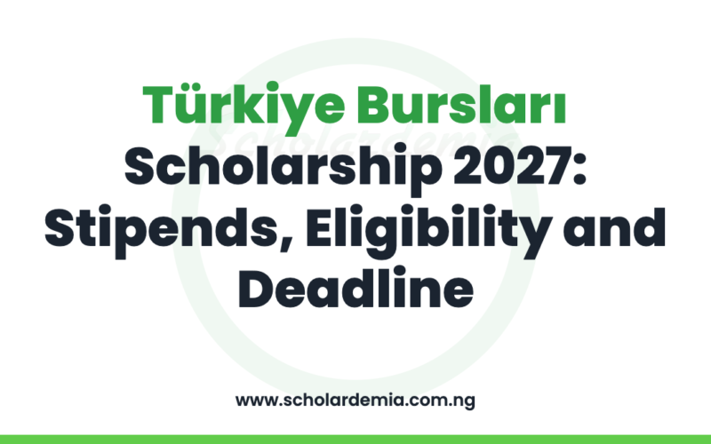 Türkiye Bursları Scholarship 2027: Stipends, Eligibility and Deadline