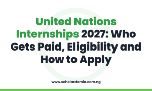 United Nations Internships 2027: Who Gets Paid, Eligibility and How to Apply